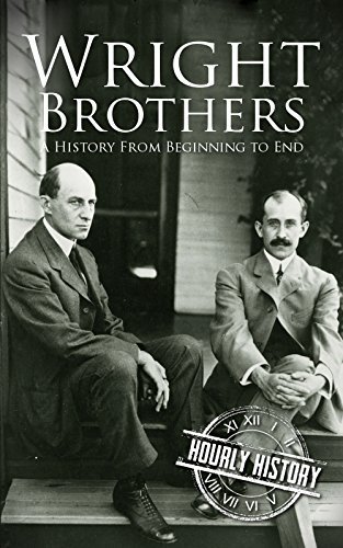 The Wright Brothers: A History From Beginning to End