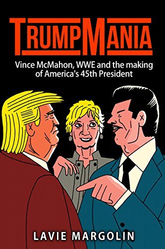 TrumpMania: Vince McMahon, WWE and the making of America's 45th President