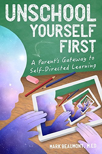 Unschool Yourself First: A Parent's Gateway to Self-Directed Learning