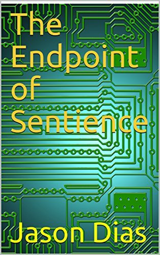 The Endpoint of Sentience by Jason Dias | Goodreads