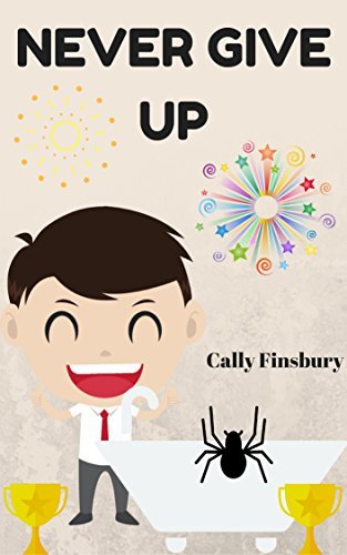 Never give up: Resilience for kids by Cally Finsbury | Goodreads