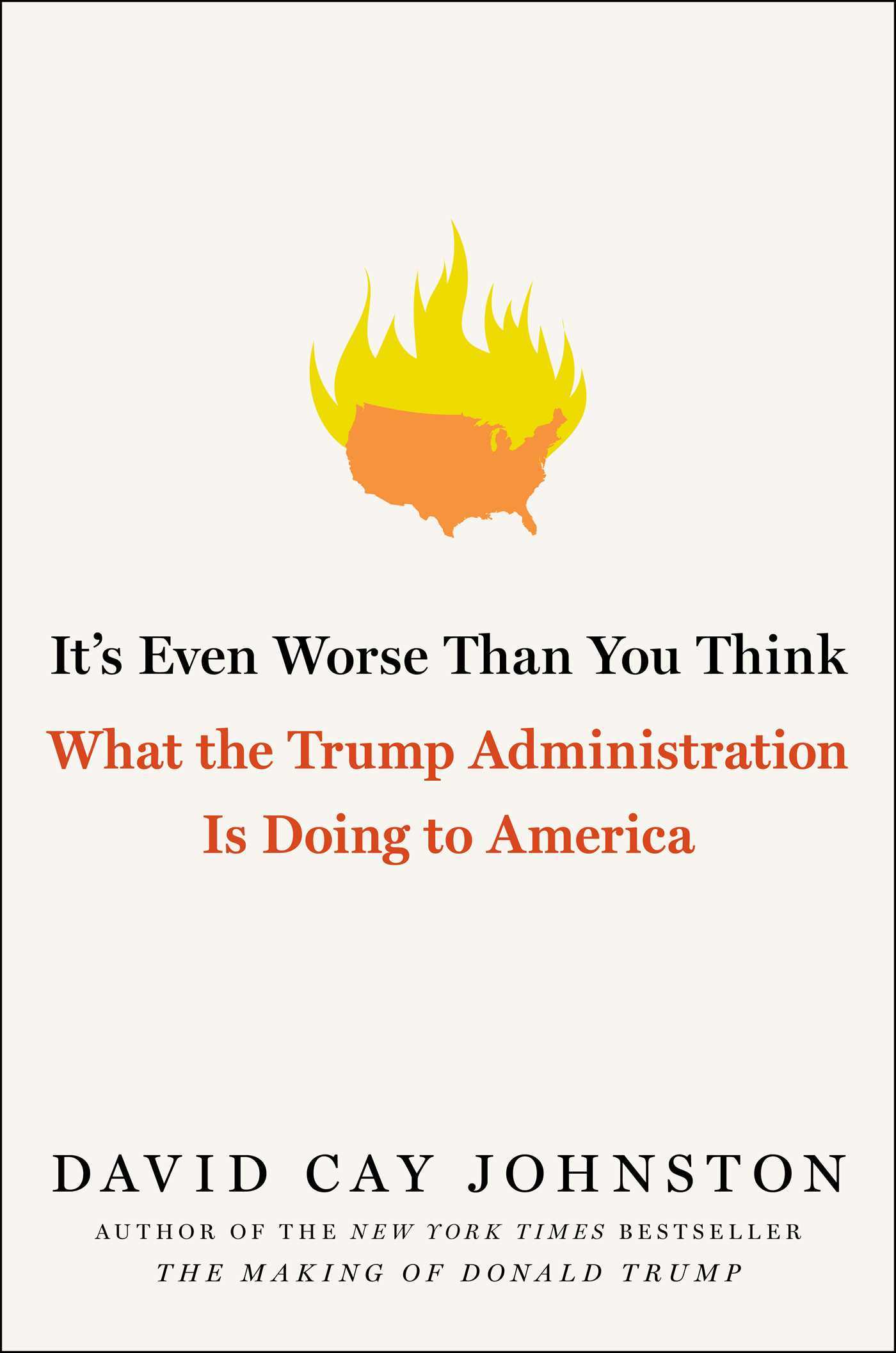 It's Even Worse Than You Think: What the Trump Administration is Doing to America