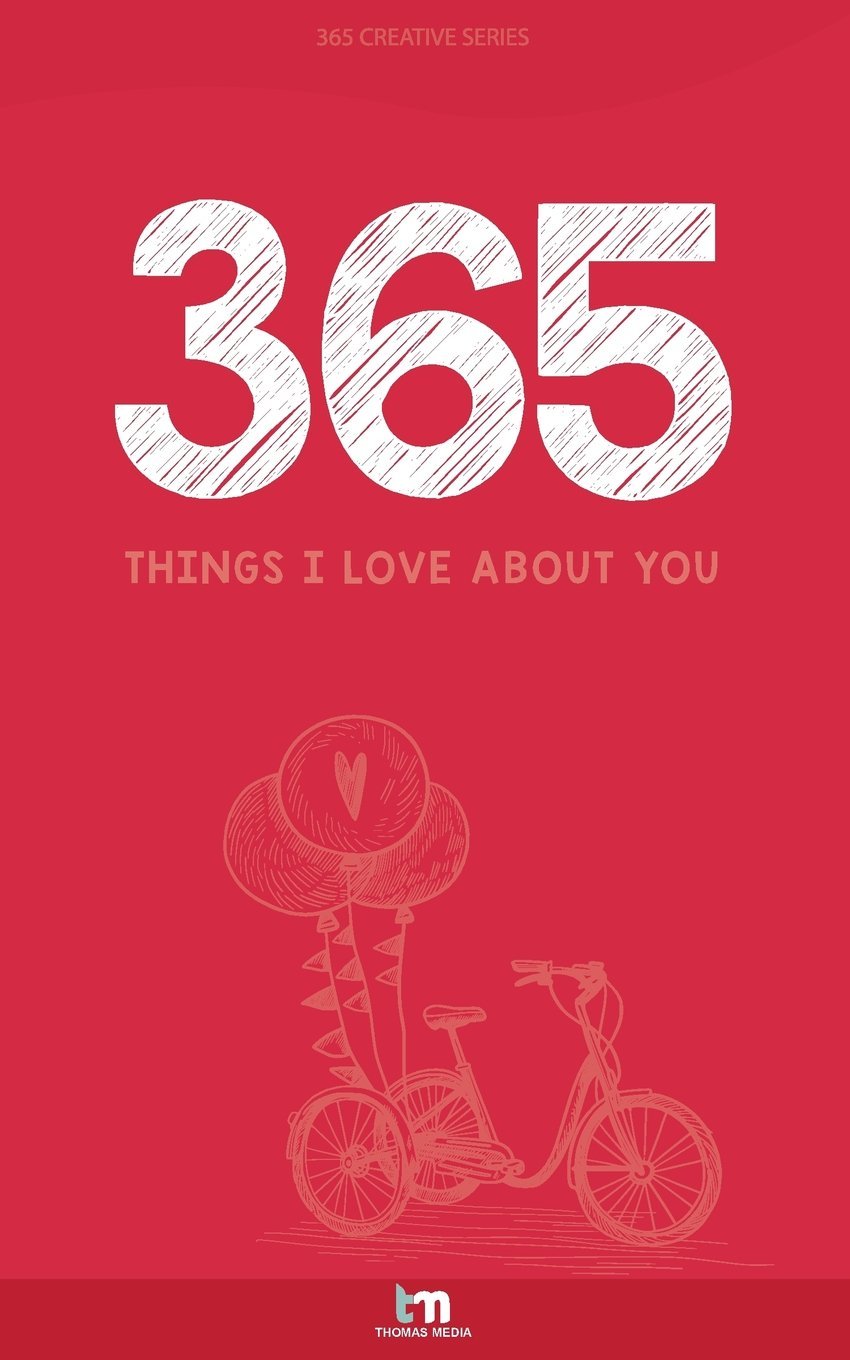 365 Things I Love about You (365 Creative) by Thomas Media Goodreads