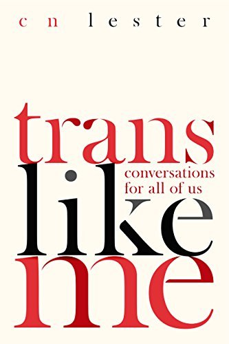 Trans Like Me: Conversations for All of Us