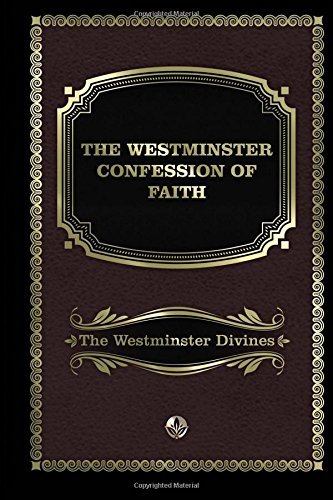 The Westminster Confession of Faith by The Westminster Divines | Goodreads