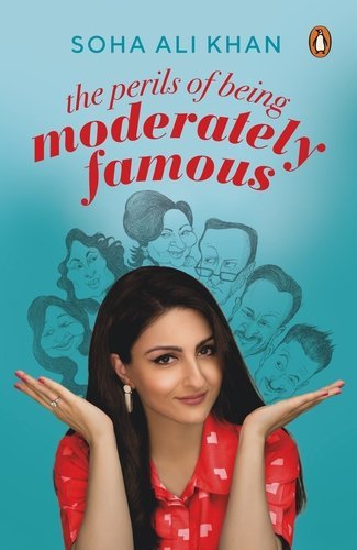 The Perils of Being Moderately Famous [Paperback] [Dec 01, 2017] Soha Ali Khan