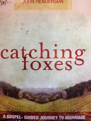 Catching Foxes: A Gospel-Guided Journey to Marriage