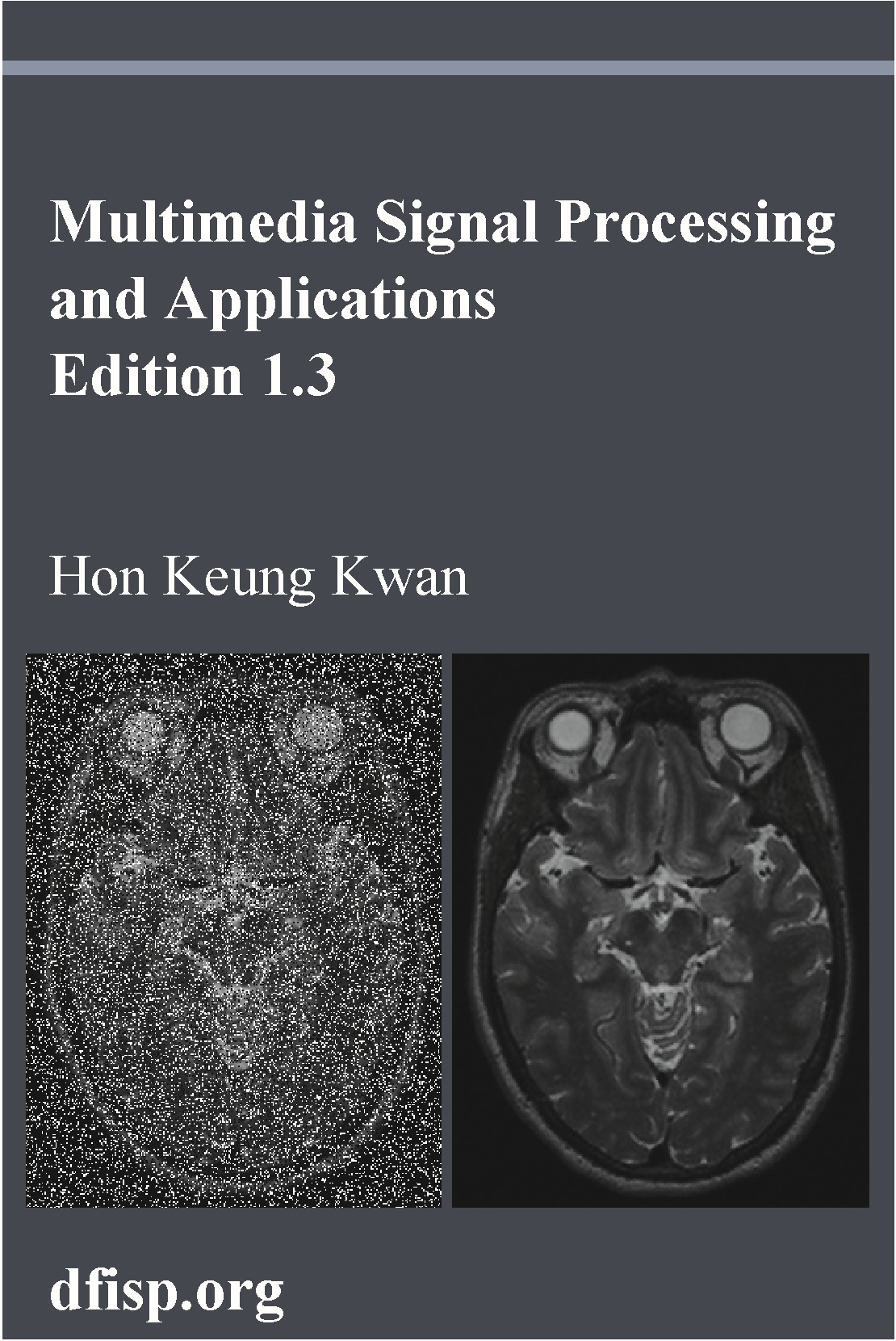 Multimedia Signal Processing and Applications, Edition 1.3 by Hon Keung