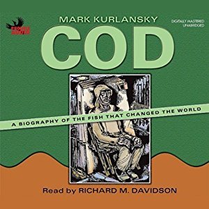 Cod: A Biography of the Fish that Changed the World