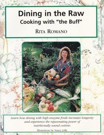 Dining in the raw: Cooking with the buff by Rita Romano | Goodreads