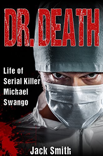 Dr. Death: Life of Serial Killer Michael Swango