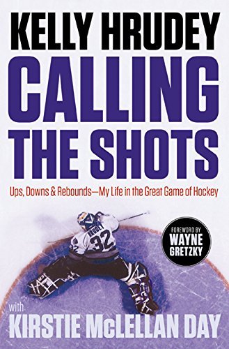 Calling the Shots: Ups, Downs and Rebounds – My Life in the Great Game of Hockey