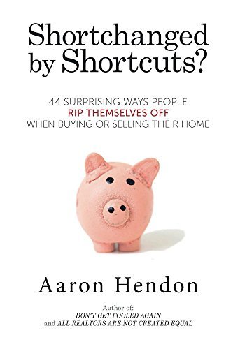 Shortchanged by Home Buying and Selling Shortcuts: 44 Surprising Ways ...