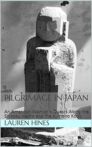 Pilgrimage in Japan: An American Woman's Quests Along the Shikoku Henro and the Kumano Kodo