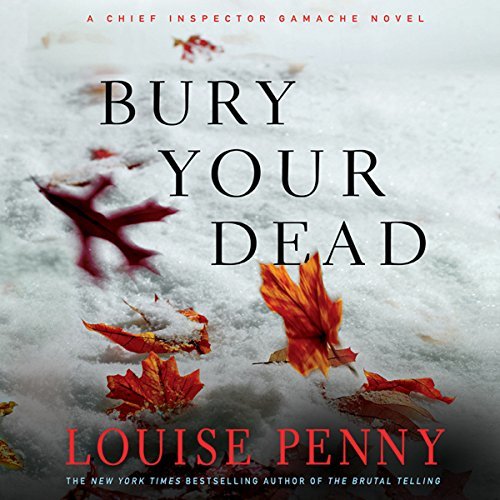 Bury Your Dead (Chief Inspector Armand Gamache, #6)