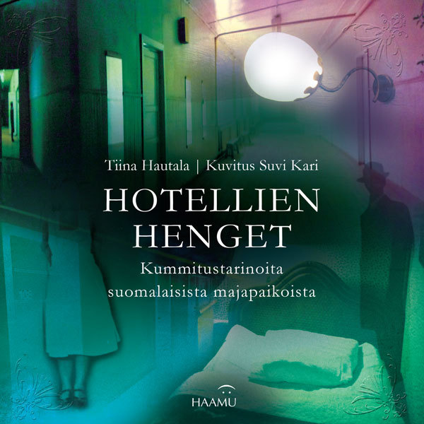 Hotellien henget – Kummitustarinoita suomalaisista majapaikoista