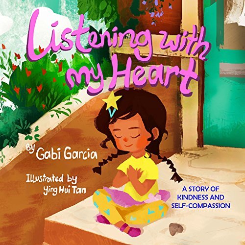 Listening With My Heart: A Story of Kindness and Self-Compassion