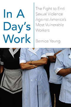 In a Day's Work: The Fight to End Sexual Violence Against America’s Most Vulnerable Workers