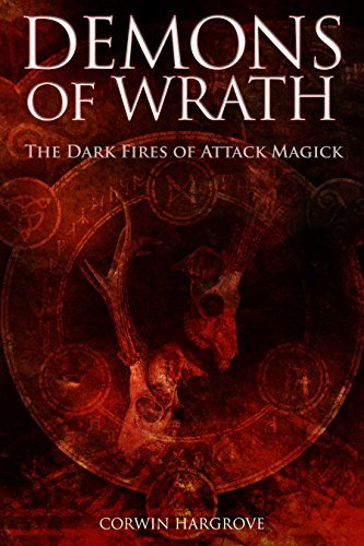 Demons of Wrath: The Dark Fires of Attack Magick