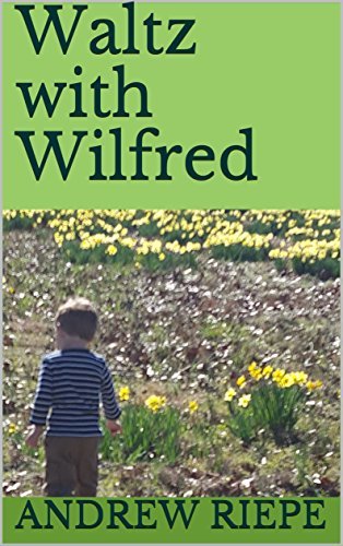 Waltz with Wilfred by Andrew Riepe | Goodreads