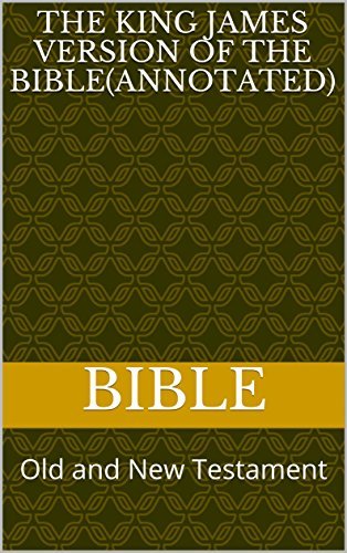 The King James Version of the Bible(Annotated): Old and New Testament ...