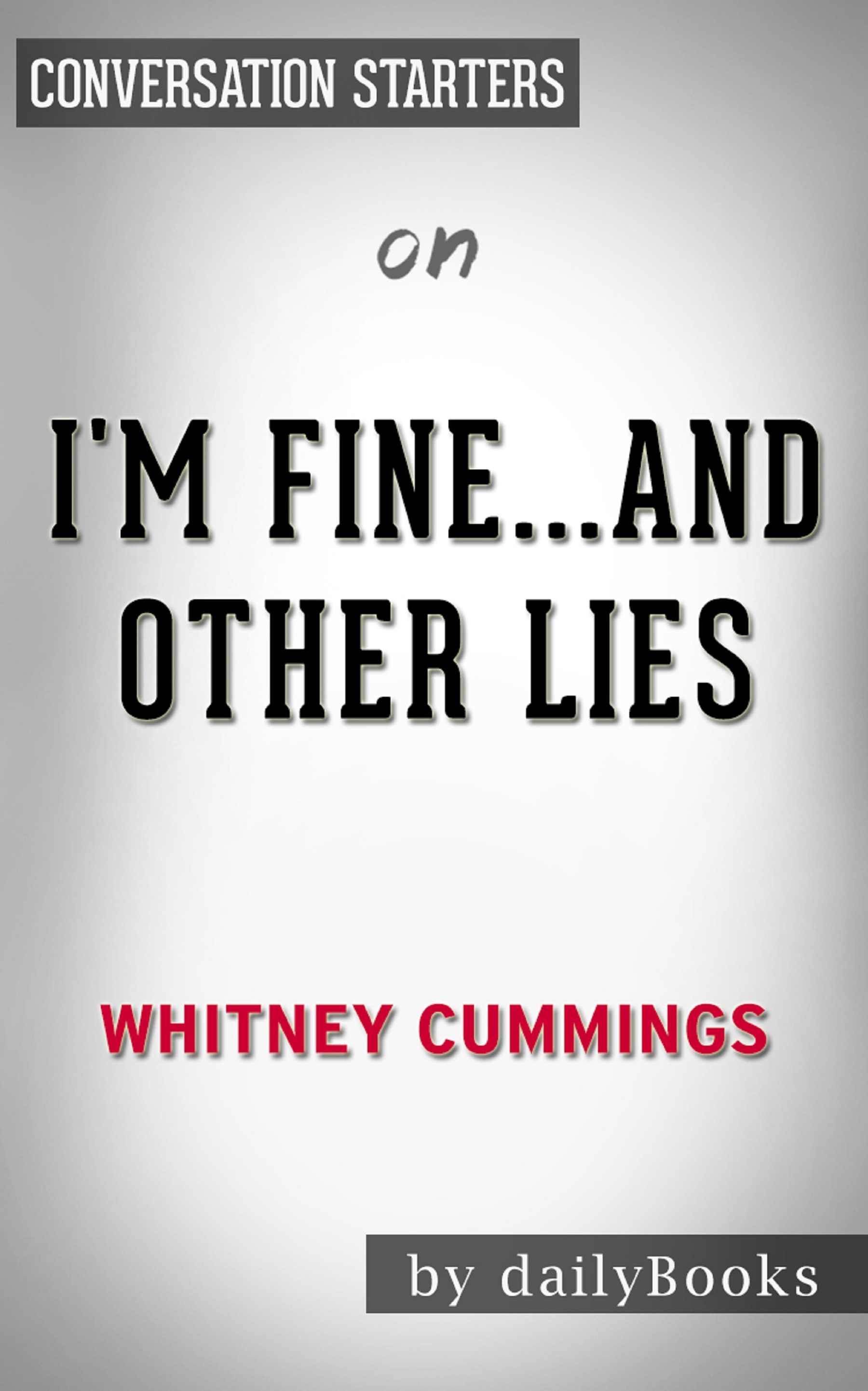 I’m Fine…And Other Lies by Whitney Cummings | Conversation Starters book cover