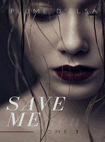 SAVE ME: Tome 3 (French Edition) by Plume d'Elsa | Goodreads
