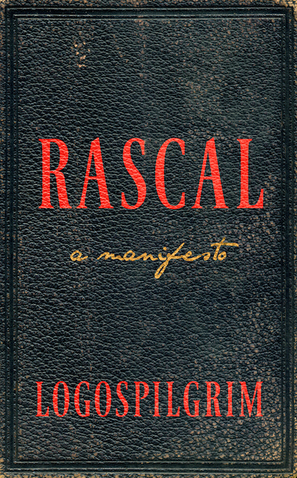 The Book Rascal Rascal: A Manifesto by Logospilgrim | Goodreads