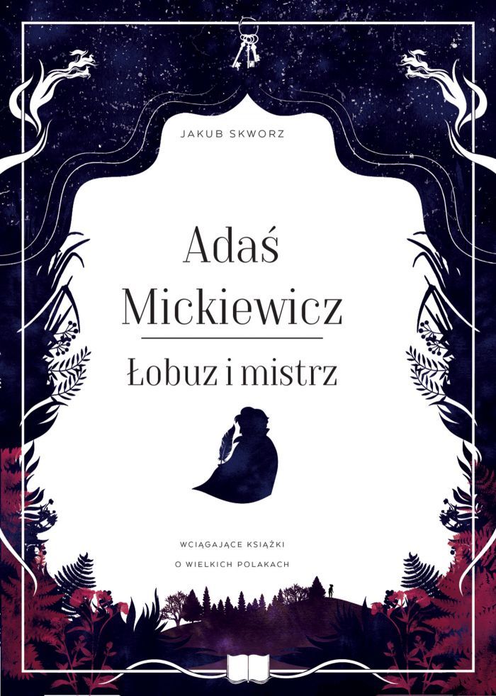 Adaś Mickiewicz. Łobuz i mistrz
