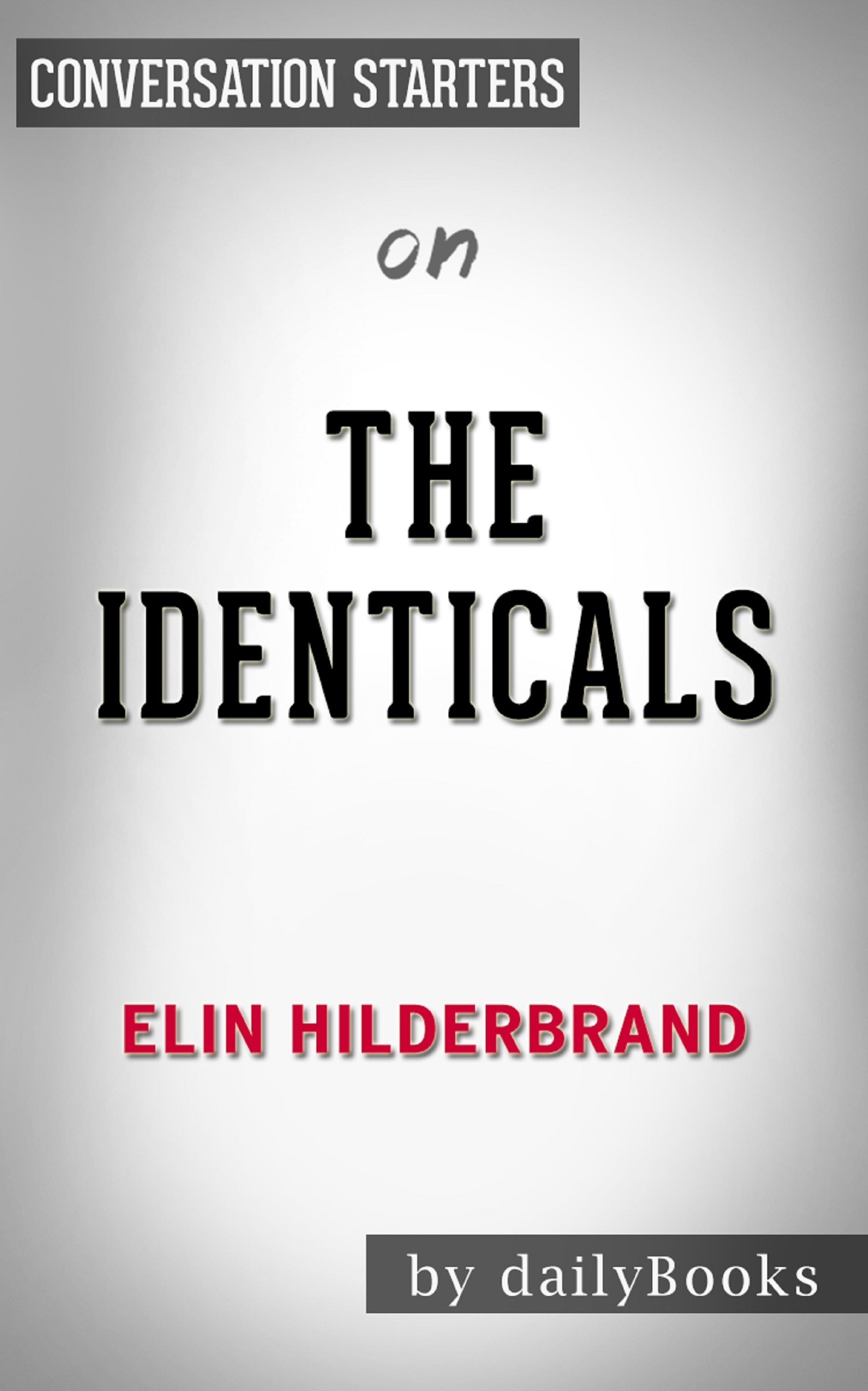 Summary of The Identicals by Elin Hilderbrand Conversation Starters