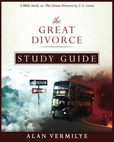 The Great Divorce Study Guide: A Bible Study on the C.S. Lewis Book The Great Divorce