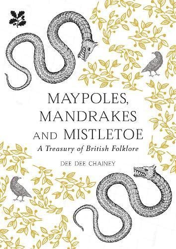 Maypoles, Mandrakes and Mistletoe: A Treasury of British Folklore