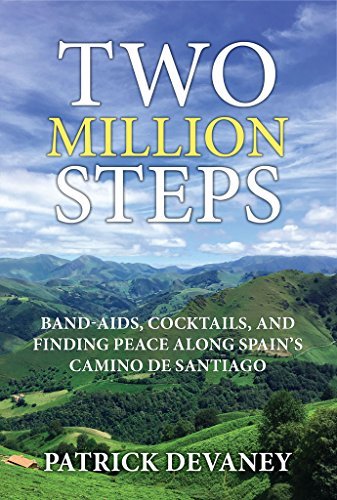 Two Million Steps: BAND-AIDS, COCKTAILS, AND FINDING PEACE ALONG SPAIN'S CAMINO DE SANTIAGO
