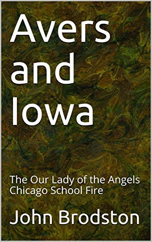 Avers and Iowa: The Our Lady of the Angels Chicago School Fire