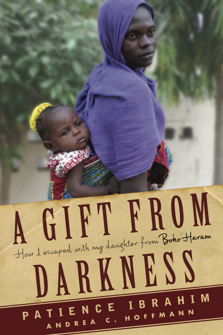 A Gift From Darkness: How I Escaped with My Daughter from Boko Haram