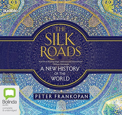 The Silk Roads: A New History of the World