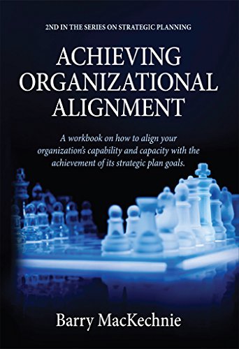 Achieving Organizational Alignment: A workbook on how to align your ...