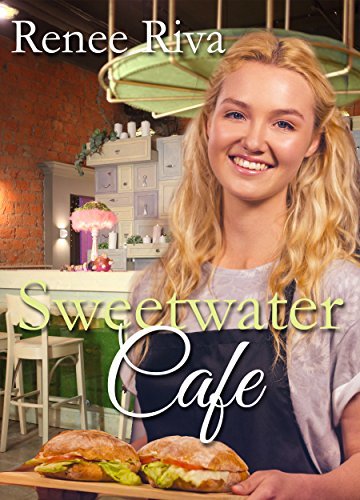 Sweetwater Cafe: A Christian romance by Renee Riva | Goodreads