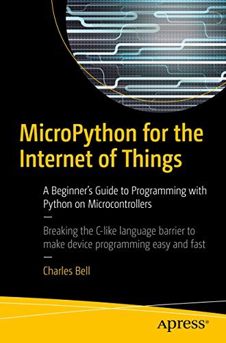 MicroPython for the Internet of Things: A Beginner’s Guide to ...