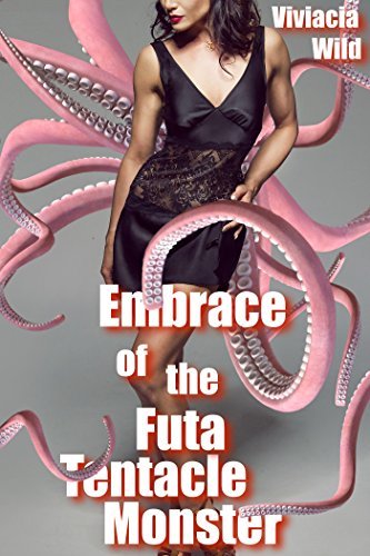 Embrace of the Futa Tentacle Monster by Viviacia Wild | Goodreads