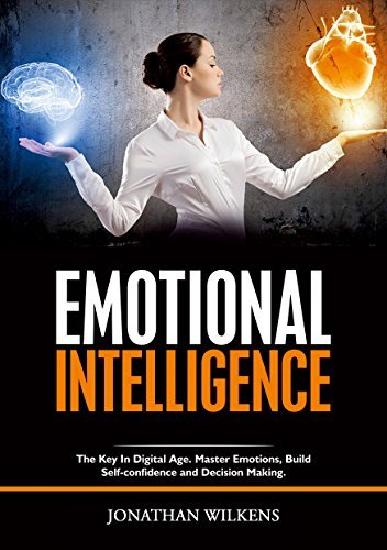 Emotional Intelligence: The Key in Digital Age. Master Emotions, Build ...