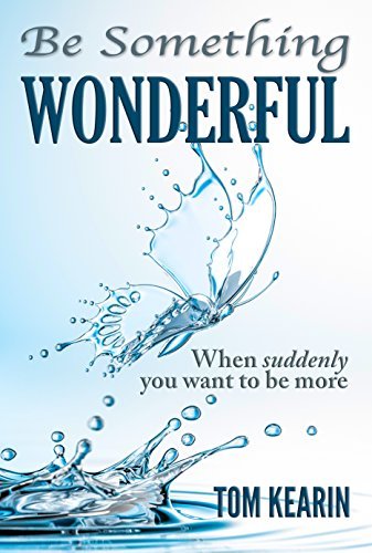 Be Something Wonderful: When Suddenly You Want To Be More