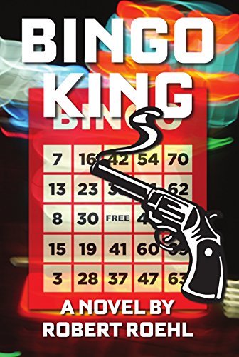 Bingo King: A Murder Mystery by Robert Roehl | Goodreads