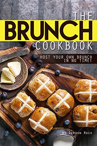 The Brunch Cookbook: Host Your Own Brunch in No Time! by Gordon Rock ...