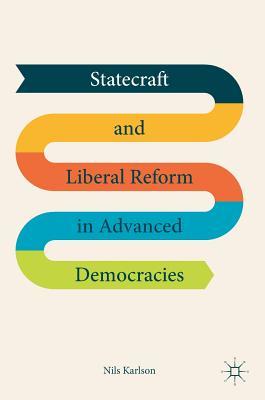 Statecraft and Liberal Reform in Advanced Democracies by Nils Karlson ...