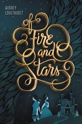 Of Fire and Stars (Of Fire and Stars, #1)