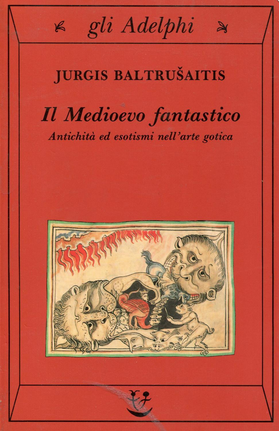 Le Moyen Age Fantastique Antiquites et Exotismes dans L'Art Gothique book cover