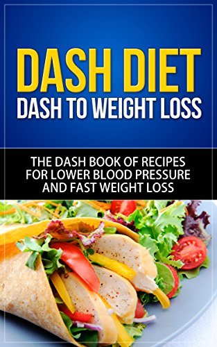 DASH Diet DASH To Weight Loss The DASH Book Of Recipes For Lower Blood Pressure And Fast 37587615