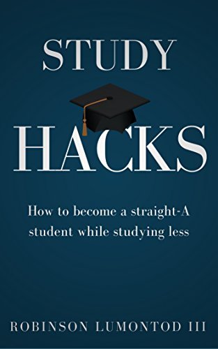 Study Hacks: How to become a straight-A student while studying less by ...