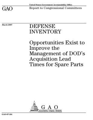 Gov Inventory Defense Inventory: Opportunities Exist to Improve the Management of Dod ...
